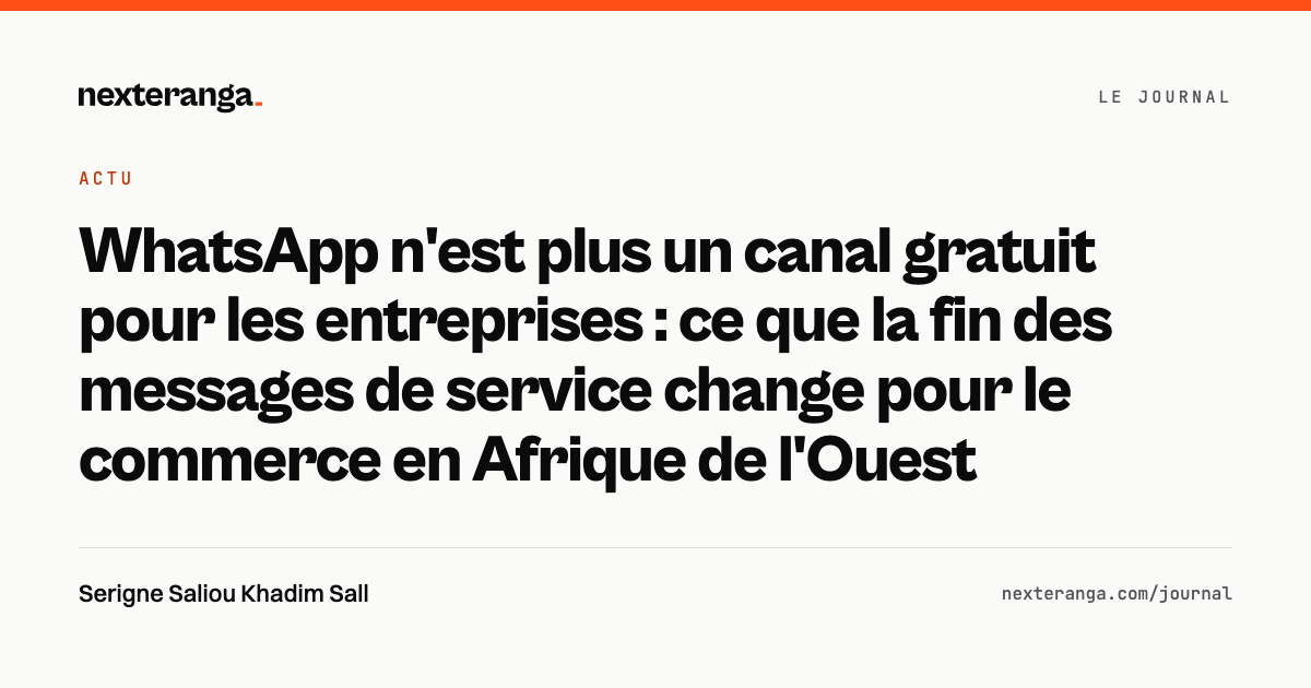 Le Journal de NexTeranga — WhatsApp n'est plus un canal gratuit pour les entreprises